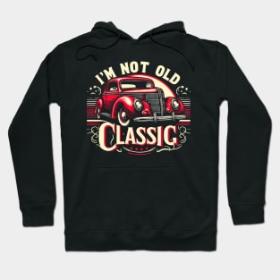 i'm not old i'm classic Hoodie